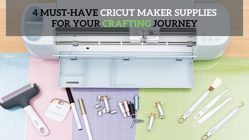 4 Must Have Cricut Maker Supplies For Your Crafting Journey Cricut Design Space